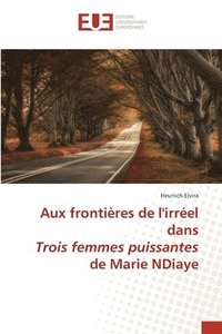 bokomslag Aux frontières de l'irréel dans Trois femmes puissantes de Marie NDiaye