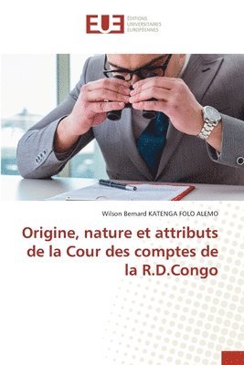 bokomslag Origine, nature et attributs de la Cour des comptes de la R.D.Congo