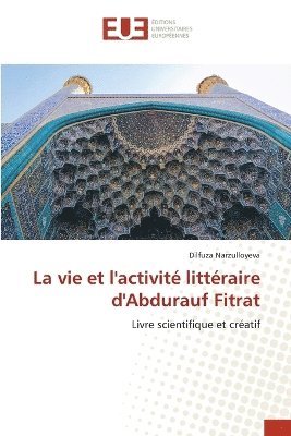 bokomslag vie et l'activité littéraire d'Abdurauf Fitrat