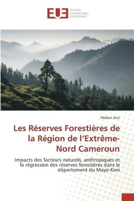 bokomslag Les Réserves Forestières de la Région de l'Extrême-Nord Cameroun