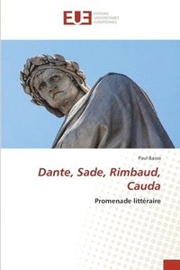 bokomslag Dante, Sade, Rimbaud, Cauda