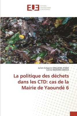 bokomslag La politique des dchets dans les CTD