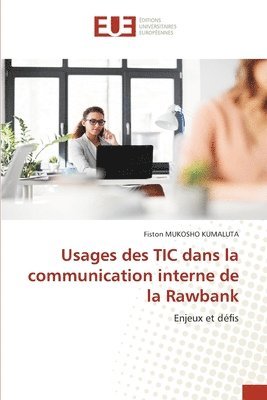 Fiston Mukosho Kumaluta, Fiston MUKOSHO KUMALUTA - Usages des TIC dans la communication interne de la Rawbank, Häftad