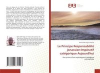 bokomslag Le Principe Responsabilité jonassien: Impératif catégorique Aujourd'hui