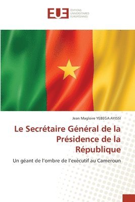 bokomslag Le Secrétaire Général de la Présidence de la République