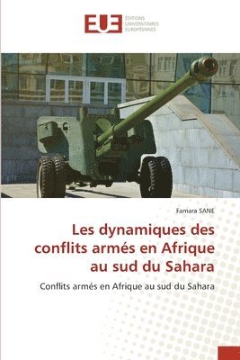 bokomslag Les dynamiques des conflits arms en Afrique au sud du Sahara