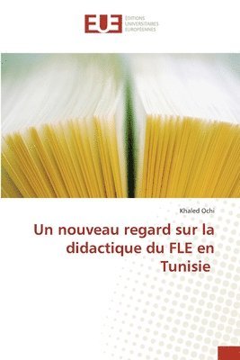 bokomslag Un nouveau regard sur la didactique du FLE en Tunisie