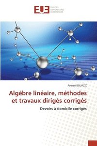 bokomslag Algèbre linéaire, méthodes et travaux dirigés corrigés