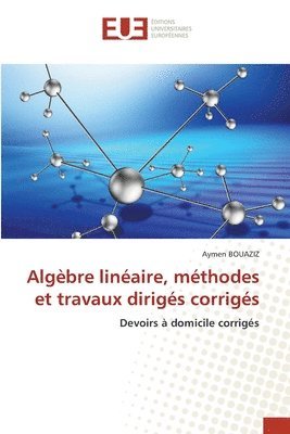 bokomslag Algbre linaire, mthodes et travaux dirigs corrigs