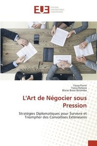 bokomslag L'Art de Négocier sous Pression