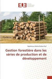 bokomslag Gestion forestière dans les séries de production et de développement