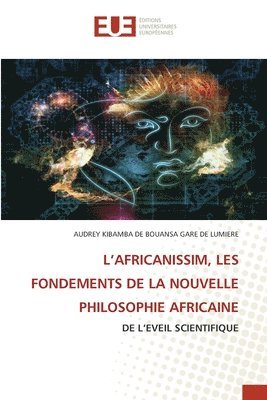 bokomslag L'Africanissim, Les Fondements de la Nouvelle Philosophie Africaine