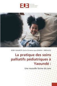 bokomslag La pratique des soins palliatifs pédiatriques à Yaoundé