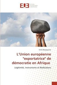 bokomslag L'Union européenne "exportatrice" de démocratie en Afrique