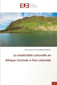 bokomslag matérialité culturelle en Afrique Centrale à l'ère coloniale