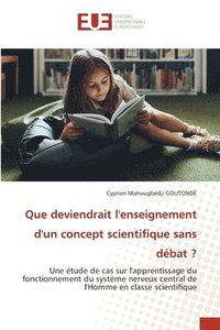 bokomslag Que deviendrait l'enseignement d'un concept scientifique sans débat ?