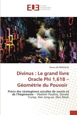 bokomslag Divinus : Le grand livre Oracle Phi 1,618 - Géométrie du Pouvoir