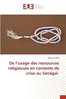 bokomslag De l'usage des ressources religieuses en contexte de crise au Sénégal