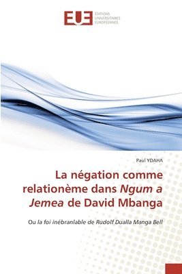 Paul Ydaha, Paul YDAHA - négation comme relationème dans Ngum a Jemea de David Mbanga, Häftad