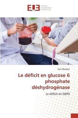 Le déficit en glucose 6 phosphate déshydrogénase 1