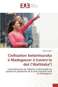 bokomslag Civilisation betsimisaraka à Madagascar à travers la dot ("diafötaka")