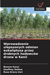 bokomslag Wprowadzenie ulepszonych odmian eukaliptusa przez drobnych hodowców drzew w Kenii