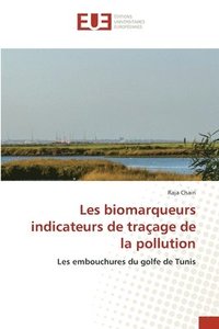 bokomslag Les biomarqueurs indicateurs de traçage de la pollution