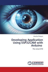 bokomslag Developing Application Using ESP32CAM with Arduino