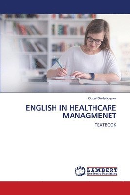 Guzal Dadaboyeva - English in Healthcare Managmenet, Häftad