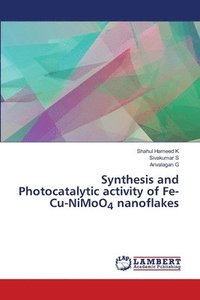 bokomslag Synthesis and Photocatalytic activity of Fe-Cu-NiMoO4 nanoflakes