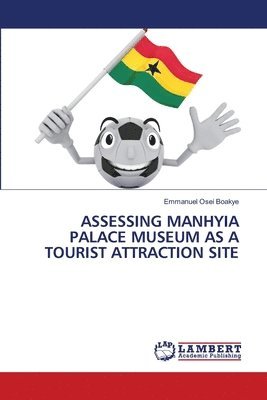 bokomslag Assessing Manhyia Palace Museum as a Tourist Attraction Site