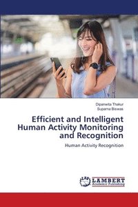 bokomslag Efficient and Intelligent Human Activity Monitoring and Recognition