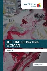 bokomslag The Hallucinating Woman