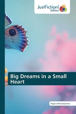 bokomslag Big Dreams in a Small Heart