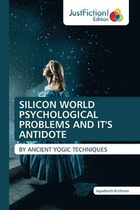 bokomslag Silicon World Psychological Problems and It's Antidote