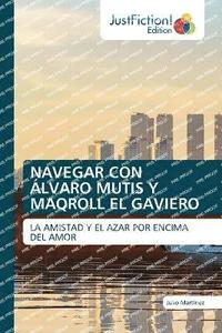 bokomslag Navegar Con lvaro Mutis Y Maqroll El Gaviero