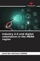 Jamel Ben Hechemi Sarraj - Industry 4.0 and digital colonialism in the MENA region, Häftad. Tillgänglighet: Lägg i varukorg