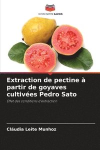 bokomslag Extraction de pectine à partir de goyaves cultivées Pedro Sato