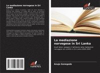 bokomslag Ganegoda, A: Mediazione norvegese in Sri Lanka