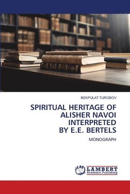 bokomslag Spiritual Heritage of Alisher Navoi Interpreted by E.E. Bertels