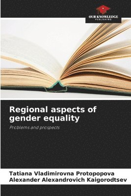 Tatiana Vladimirovna Protopopova, Alexander Alexandrovich Kaigorodtsev - Regional aspects of gender equality, Häftad