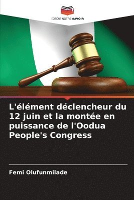 bokomslag L'lment dclencheur du 12 juin et la monte en puissance de l'Oodua People's Congress