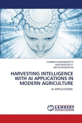 bokomslag Harvesting Intelligence with AI Applications in Modern Agriculture