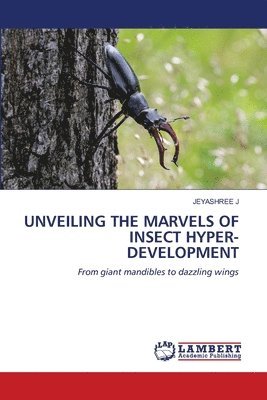 bokomslag Unveiling the Marvels of Insect Hyper-Development