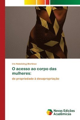 bokomslag O acesso ao corpo das mulheres