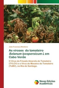bokomslag As viroses do tomateiro Solanum lycopersicum L em Cabo Verde