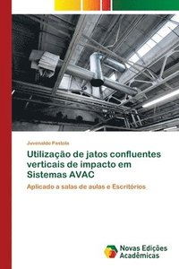 bokomslag Utilizao de jatos confluentes verticais de impacto em Sistemas AVAC