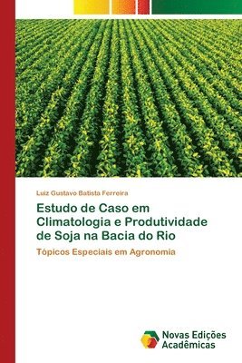 Estudo de Caso em Climatologia e Produtividade de Soja na Bacia do Rio 1