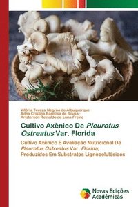 bokomslag Cultivo Axênico De Pleurotus Ostreatus Var. Florida