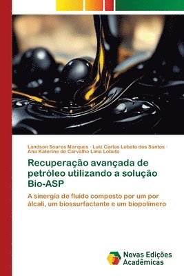 bokomslag Recuperao avanada de petrleo utilizando a soluo Bio-ASP